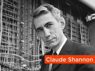 Claude Shannon
 