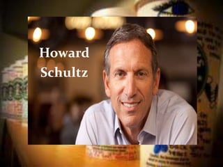 Howard 
Schultz 
 