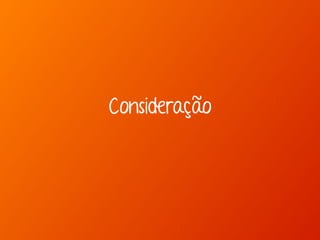 Consideração 
 