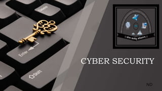 CYBER SECURITY
ND
 