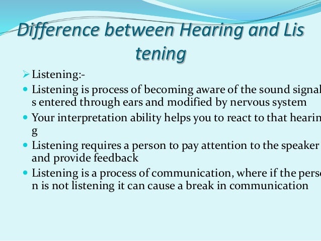 differences between listening and hearing in communication Difference between hearing and listening hearing non-selective easy physiological hearing loss affects communication - deafness will have a deeply effect on. differences between listening and hearing in communication Difference between hearing and listening hearing non-selective easy physiological hearing loss affects communication - deafness will have a deeply effect on.