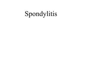 Spondylitis
Spondylitis
 