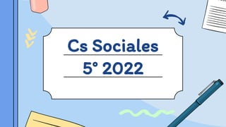 Cs Sociales
5° 2022
 