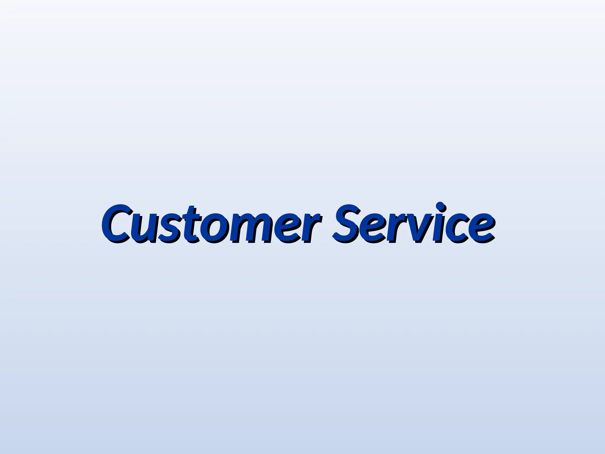Customer Service
Customer Service
 