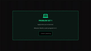 PROBLEM SET 1
Apply what you've learned.
Mission: Build a cash program in C.
 