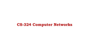 CS-324 Computer Networks
 