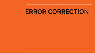 ERROR CORRECTION
 