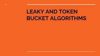 LEAKY AND TOKEN
BUCKET ALGORITHMS
 