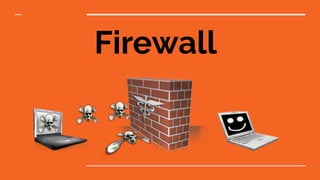 Firewall
 