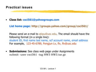 Practical issues <ul><li>Class list:  [email_address] List home page:  http://groups.yahoo.com/group/csci561/ </li></ul><u...