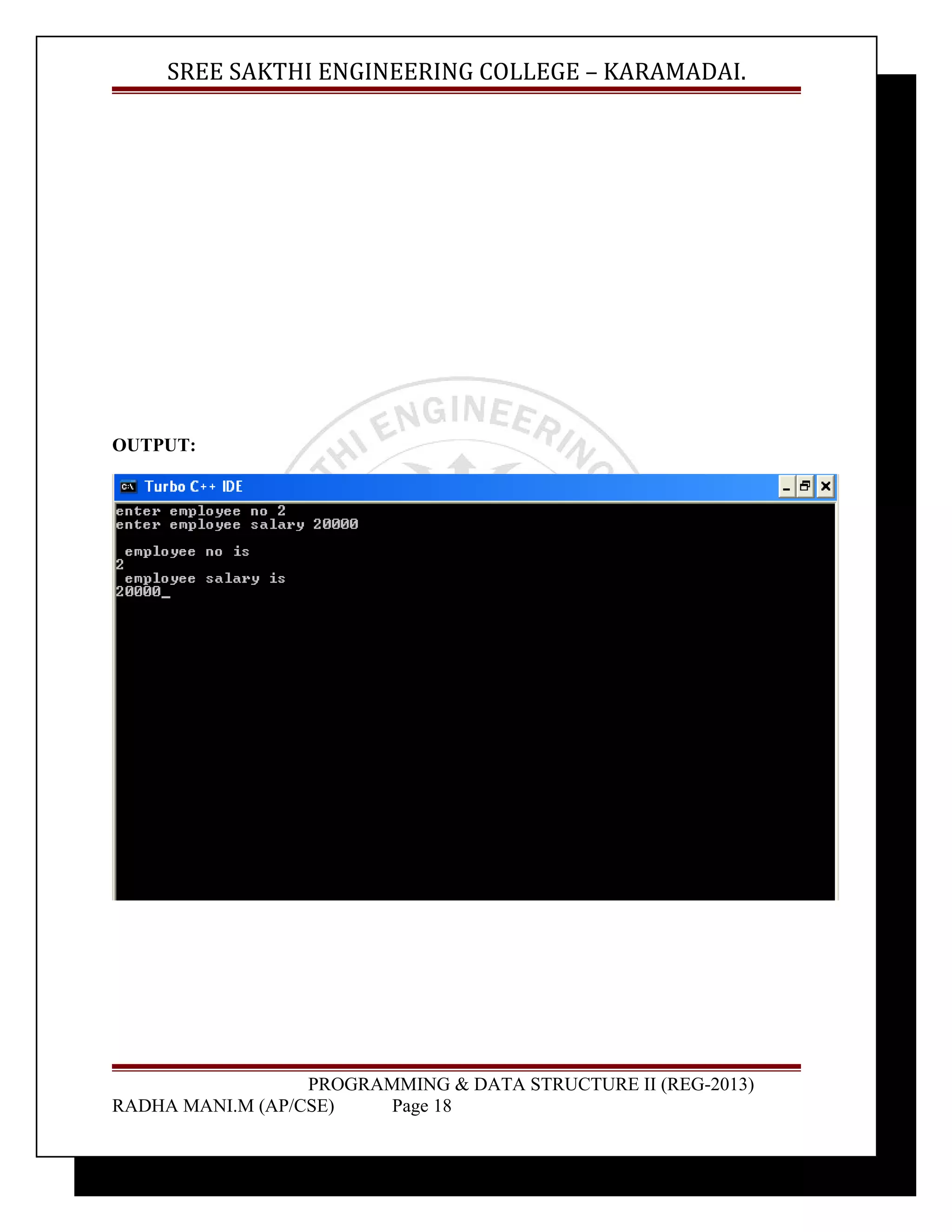 SREE SAKTHI ENGINEERING COLLEGE – KARAMADAI. 
OUTPUT: 
PROGRAMMING & DATA STRUCTURE II (REG-2013) 
RADHA MANI.M (AP/CSE) Page 18 
 