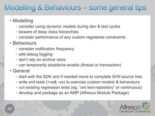 Behaviour components - other policy examples32CopyServicePoliciesbefore/onCopyonCopyCompleteCheckOutCheckInServicePoliciesbefore/OnCheckOutbefore/OnCheckInbefore/OnCancelCheckOutAnd more …VersionServicePoliciesStoreSelectorPoliciesAsynchronousActionExecutionQueuePoliciesRecordsManagementPoliciesNote: you can define, register and invoke you own custom policies, eg.RecordsManagementPolicies <= RecordsManagementActionServiceImpl