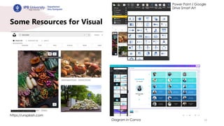 19
Some Resources for Visual
https://unsplash.com
Power Point / Google
Drive Smart Art
Diagram in Canva
 