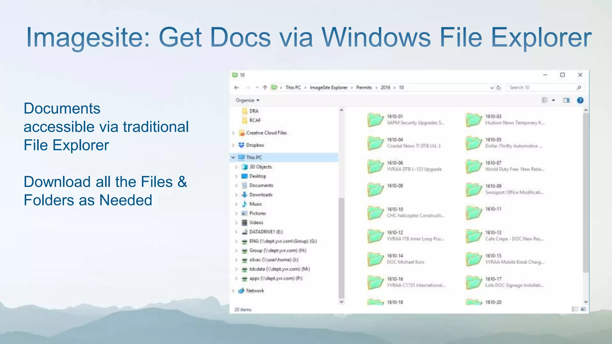 Documents
accessible via traditional
File Explorer
Download all the Files &
Folders as Needed
 