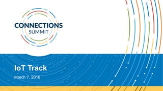 IoT Track
March 7, 2018
 