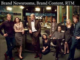 Brand Newsrooms, Brand Content, RTM

 