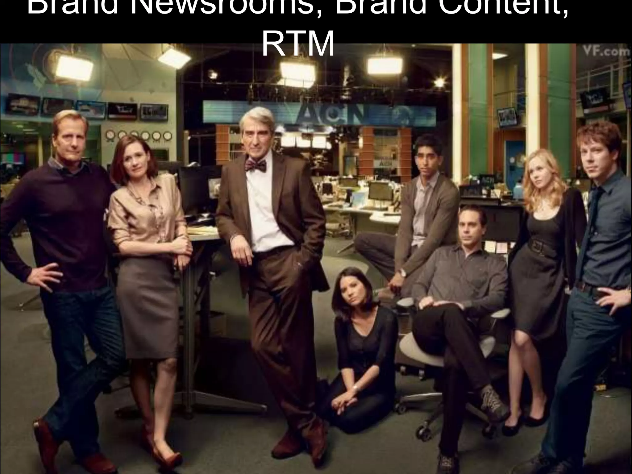 Brand Newsrooms, Brand Content,
RTM

 