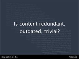 Is content redundant,
                 outdated, trivial?



                               http://www.ﬂickr.com/photos/wi...