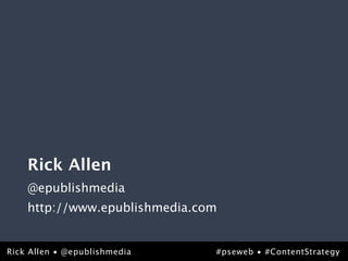 Rick Allen
    @epublishmedia
    http://www.epublishmedia.com


Rick Allen • @epublishmedia
@epublishmedia               ...