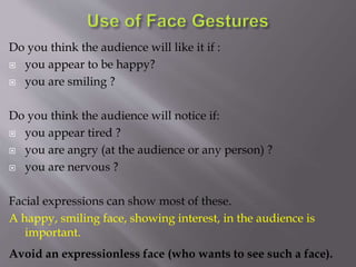 Do you think the audience will like it if : 
 you appear to be happy? 
 you are smiling ? 
Do you think the audience wil...