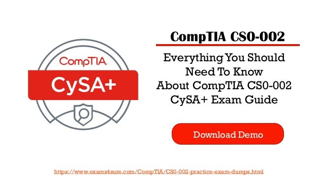 CompTIA CS0-002
EverythingYou Should
Need To Know
About CompTIA CS0-002
CySA+ Exam Guide
https://www.exams4sure.com/CompTIA/CS0-002-practice-exam-dumps.html
Download Demo
 