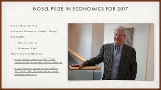 NOBEL PRIZE IN ECONOMICS FOR 2017
• Richard Thaler (@R_Thaler)
• Professor @ University of Chicago, “Nudge”
• Key insights...