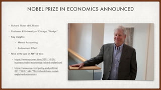 NOBEL PRIZE IN ECONOMICS ANNOUNCED
• Richard Thaler (@R_Thaler)
• Professor @ University of Chicago, “Nudge”
• Key insight...