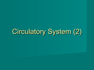 Circulatory System (2)

 