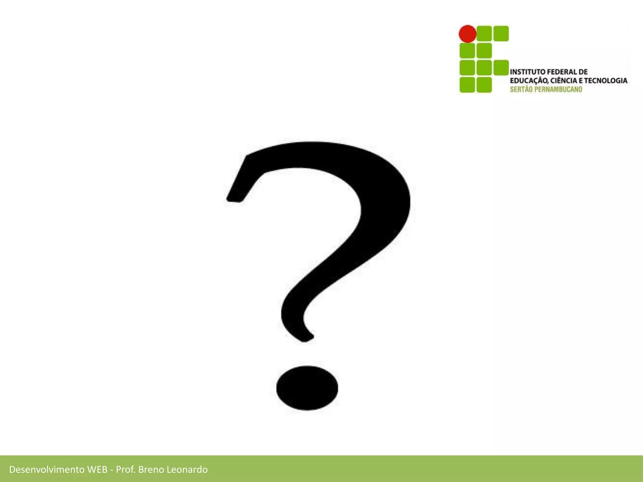 Desenvolvimento WEB - Prof. Breno Leonardo
 