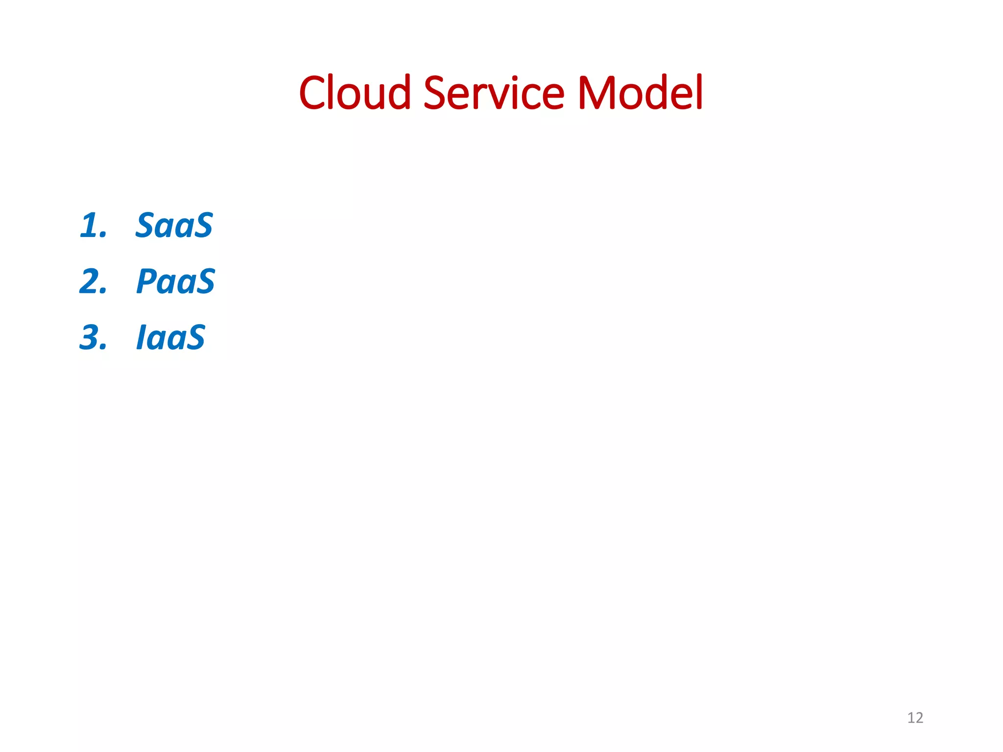 Cloud Service Model 1. SaaS 2. PaaS 3. IaaS 12 