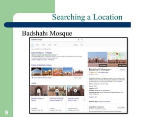 9
Searching a Location
Badshahi Mosque
 
