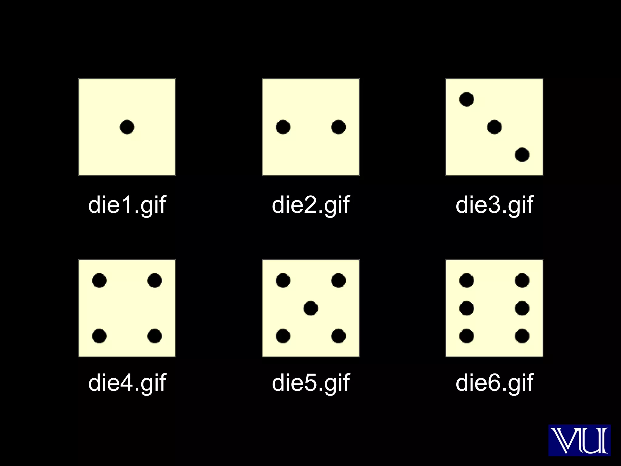 23
die1.gif die2.gif die3.gif
die4.gif die5.gif die6.gif
 