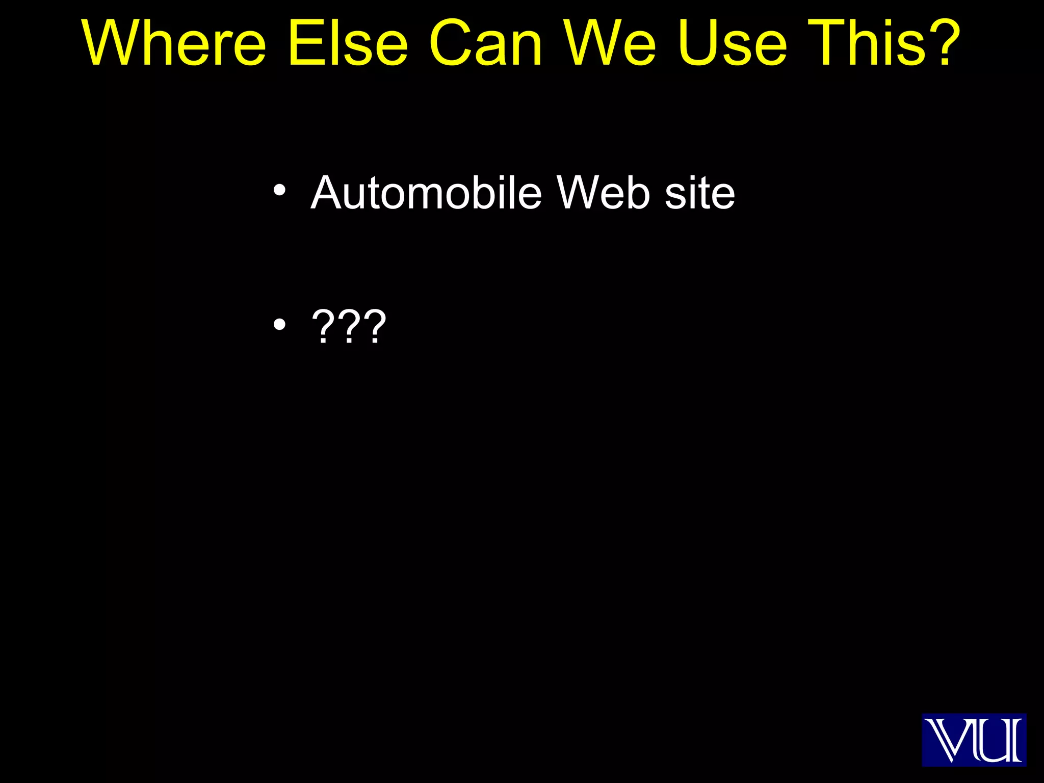 32
Where Else Can We Use This?
• Automobile Web site
• ???
 