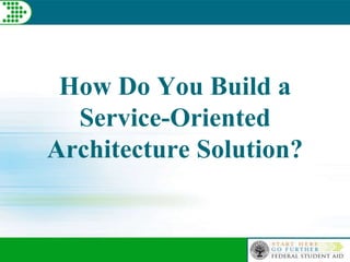 Technical Track Session
How Do You Build a
Service-Oriented
Architecture Solution?
 