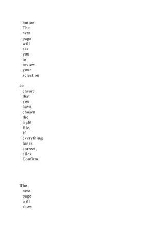 button.
The
next
page
will
ask
you
to
review
your
selection
to
ensure
that
you
have
chosen
the
right
file.
If
everything
looks
correct,
click
Confirm.
The
next
page
will
show
 