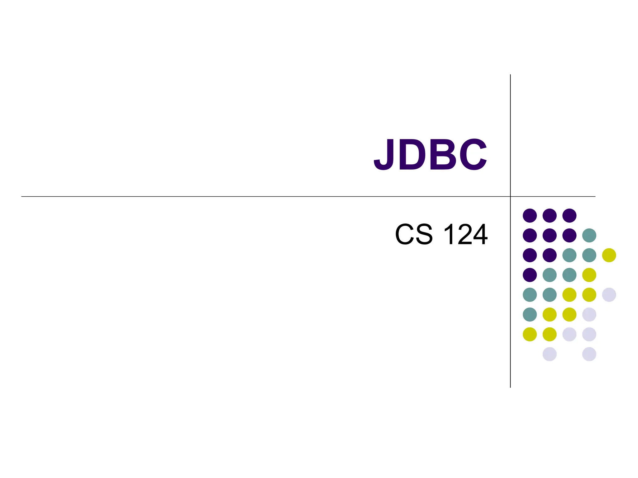 JDBC
CS 124
 