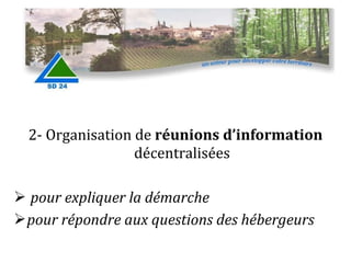 2- Organisation de  réunions d’information  décentralisées pour expliquer la démarche pour répondre aux questions des hébergeurs 