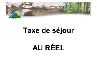 Taxe de séjour AU RÉEL 