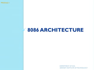 8086 ARCHITECTURE
DEPARTMENT OF ECE,
ARYANET INSTITUTE OF TECHNOLOGY
MODULE 1
 