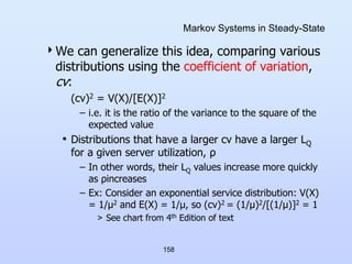 158
Markov Systems in Steady-State
We can generalize this idea, comparing various
distributions using the coefficient of ...