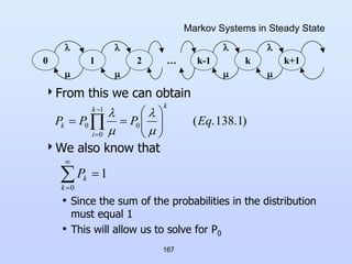 167
Markov Systems in Steady State
From this we can obtain
We also know that
• Since the sum of the probabilities in the...