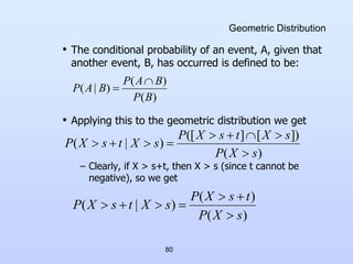 80
Geometric Distribution
• The conditional probability of an event, A, given that
another event, B, has occurred is defin...