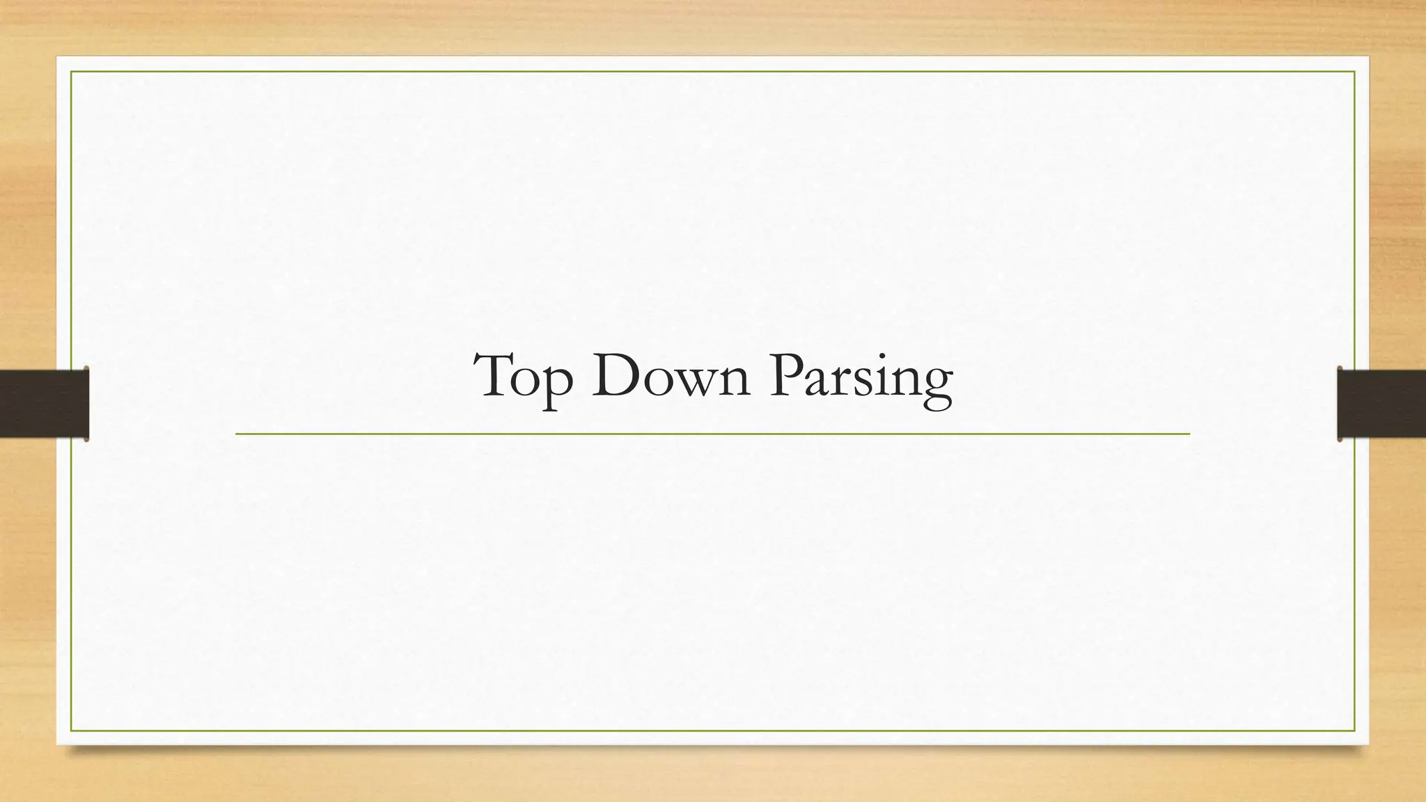 Top Down Parsing
 