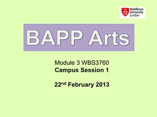 Module 3 WBS3760
Campus Session 1

22nd February 2013
 