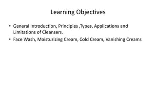 classification of cosmetics - learning objectives at... Cosmetic Science Face Wash Cleansers | PPTX