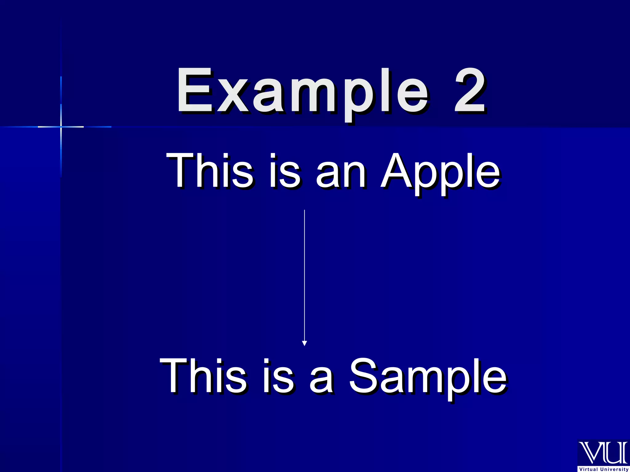 EExxaammppllee 22 
TThhiiss iiss aann AAppppllee 
TThhiiss iiss aa SSaammppllee 
 