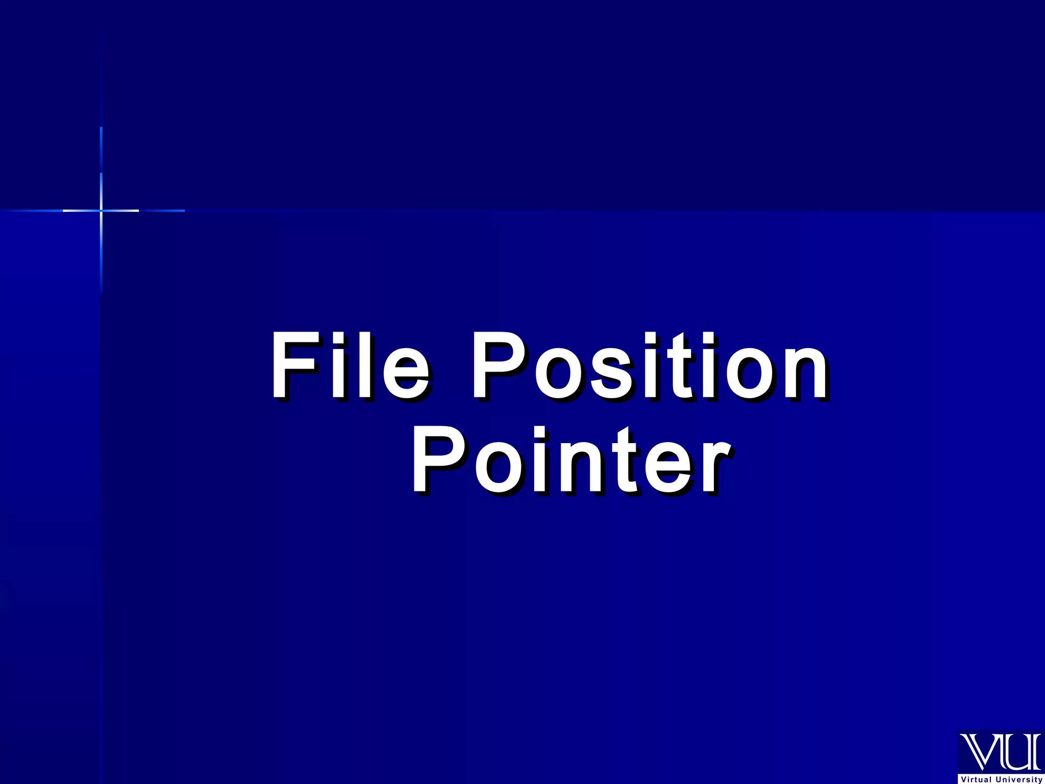 FFiillee PPoossiittiioonn 
PPooiinntteerr 
 