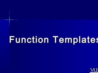 FFuunnccttiioonn TTeemmppllaatteess 
 