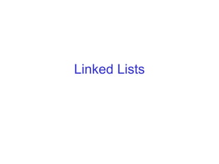 Linked Lists
 