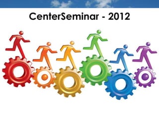 CenterSeminar - 2012
 